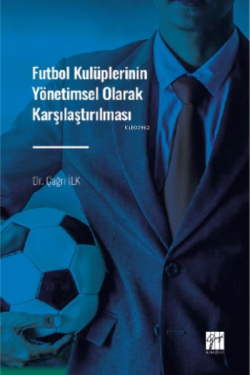 Futbol Kulüplerinin Yönetimsel Olarak Karşılaştırılması - Selçuk Bora 