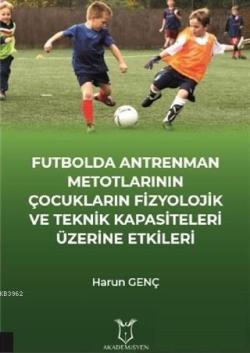 Futbolda Antrenman Metotlarının Çocukların Fizyolojik ve Teknik Kapasi