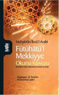 Fütuhatü'l Mekkiyye - Okuma Kılavuzu - Muhyiddin İbn Arabi | Yeni ve İ