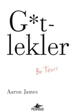 G*tlekler: Bir Teori - Aaron James | Yeni ve İkinci El Ucuz Kitabın Ad