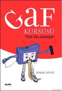 Gaf Kürsüsü: Türk Pot Antolojisi - Yüksel Aytuğ | Yeni ve İkinci El Uc
