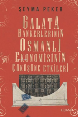 Galata Bankerlerinin Osmanlı Ekonomisinin Çöküşüne Etkileri - Şeyma Pe