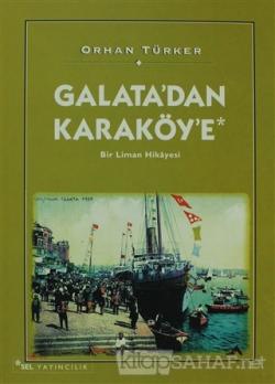 Galata'dan Karaköy'e Bir Liman Hikayesi - Orhan Türker | Yeni ve İkinc