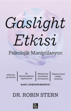 Gaslight Etkisi - Psikolojik Manipülasyon - Robin Stern | Yeni ve İkin