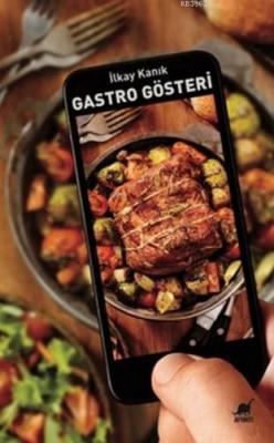 Gastro Gösteri - İlkay Kanık | Yeni ve İkinci El Ucuz Kitabın Adresi