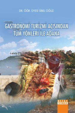 Gastronomi Turizmi Açısından Tüm Yönleri ile Adana
