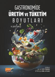 Gastronomide Üretim ve Tüketim Boyutları - Fatih Türkmen | Yeni ve İki