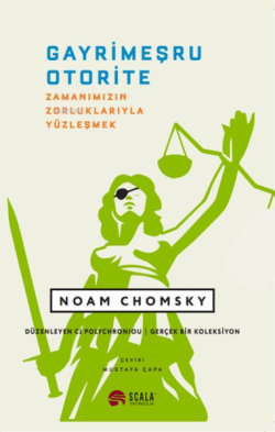 Gayrimeşru Otorite - Zamanımızın Zorluklarıyla Yüzleşmek - Noam Chomsk