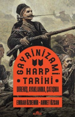 Gayrinizami Harp Tarihi: Direniş Ayaklanma Çatışma - Ahmet Özcan | Yen