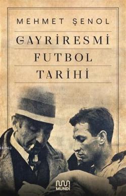 Gayriresmi Futbol Tarihi - Mehmet Şenol | Yeni ve İkinci El Ucuz Kitab