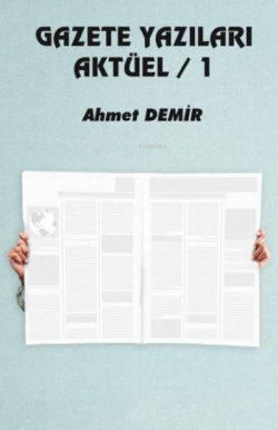 Gazete Yazıları Aktüel 1 - Ahmet Demir | Yeni ve İkinci El Ucuz Kitabı