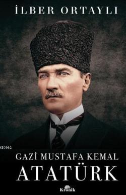 Gazi Mustafa Kemal Atatürk (Ciltli) - İlber Ortaylı | Yeni ve İkinci E