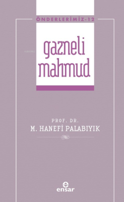 Gazneli Mahmud (Önderlerimiz-12) - Hanefi Palabıyık | Yeni ve İkinci E