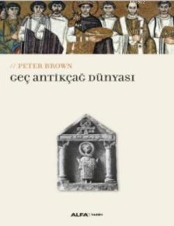 Geç Antikçağ Dünyası - Peter Brown | Yeni ve İkinci El Ucuz Kitabın Ad