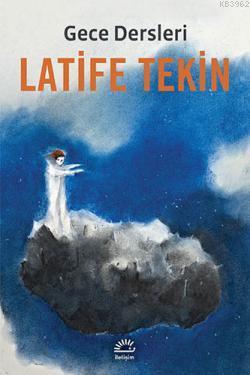 Gece Dersleri - Latife Tekin | Yeni ve İkinci El Ucuz Kitabın Adresi