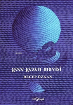 Gece Gezen Mavisi - Recep Özkan | Yeni ve İkinci El Ucuz Kitabın Adres