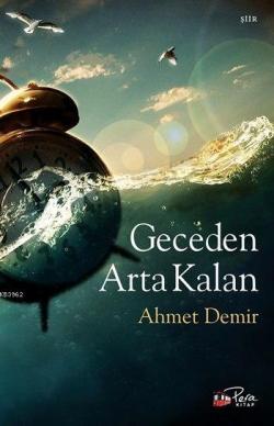 Geceden Arta Kalan - Ahmet Demir- | Yeni ve İkinci El Ucuz Kitabın Adr
