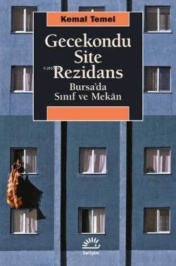 Gecekondu Site Rezidans;Bursa’da Sınıf ve Mekân - Kemal Temel | Yeni 