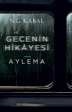 Gecenin Hikayesi;Aylema - N. G. Kabal | Yeni ve İkinci El Ucuz Kitabın