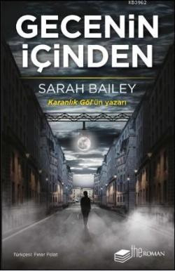 Gecenin İçinden - Sarah Bailey | Yeni ve İkinci El Ucuz Kitabın Adresi