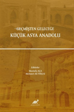 Geçmişten Geleceğe Küçük Asya Anadolu - Mustafa Aça | Yeni ve İkinci E