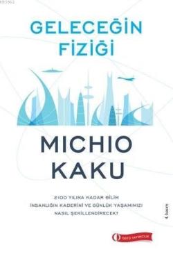 Geleceğin Fiziği - Michio Kaku | Yeni ve İkinci El Ucuz Kitabın Adresi
