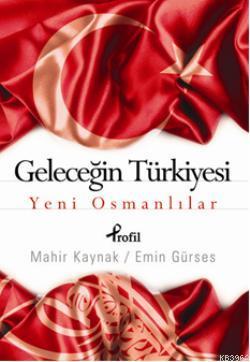 Geleceğin Türkiyesi - Mahir Kaynak | Yeni ve İkinci El Ucuz Kitabın Ad