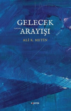 Gelecek Arayışı - Ali K. Metin | Yeni ve İkinci El Ucuz Kitabın Adresi