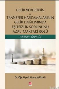 Gelir Vergisinin ve Transfer Harcamalarının Gelir Dağılımında Eşitsizlik Sorununu Azaltmaktaki Rolü; Türkiye Örneği