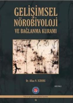 Gelişimsel Nörobiyoloji ve Bağlanma Kuramı - Allan N. Schore | Yeni ve