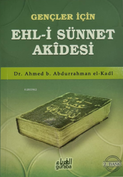 Gençler İçin Ehl-i Sünnet Akidesi - Ahmed Bin Abdurrahman El-Kadi | Ye