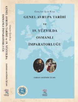 Gençler İçin Kısa Genel Avrupa Tarihi ve 19 Yüzyılda Osmanlı İmparatorluğu
