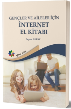 Gençler ve Aileler İçin İnternet El Kitabı - Sayım Aktay- | Yeni ve İk