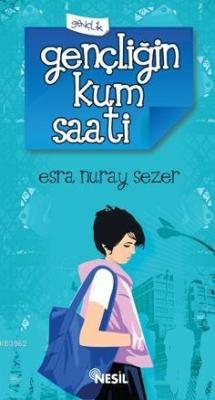 Gençliğin Kum Saati - Esra Nuray Sezer | Yeni ve İkinci El Ucuz Kitabı