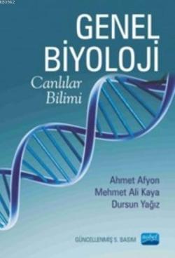 Genel Biyoloji - Ahmet Afyon Mehmet Ali Kaya Dursun Yağız Ahmet Afyon 