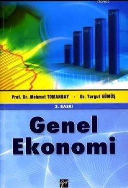 Genel Ekonomi - Mehmet Tomanbay Turgut Gümüş Mehmet Tomanbay Turgut Gü