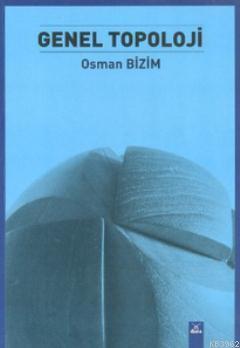 Genel Topoloji - Osman Bizim | Yeni ve İkinci El Ucuz Kitabın Adresi