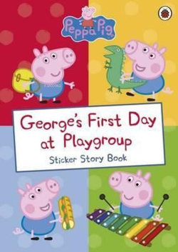 George's First Day at Playgroup: Sticker Book (Peppa Pig) - Sue Nichol