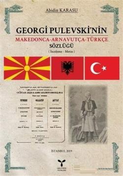 Georgi Pulevski'nin Makedonca-Arnavutça-Türkçe Sözlüğü - Abidin Karasu