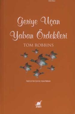 Geriye Uçan Yaban Ördekleri - Tom Robbins | Yeni ve İkinci El Ucuz Kit