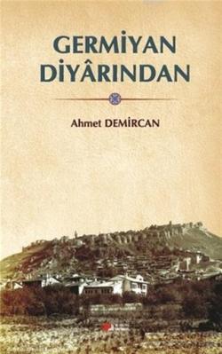 Germiyan Diyarından - Ahmet Demircan | Yeni ve İkinci El Ucuz Kitabın 