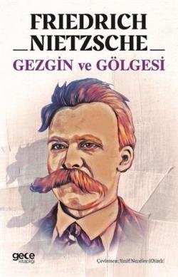 Gezgin ve Gölgesi - Friedrich Nietzsche | Yeni ve İkinci El Ucuz Kitab