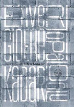 Gidene Kadar - Enver Topaloğlu | Yeni ve İkinci El Ucuz Kitabın Adresi