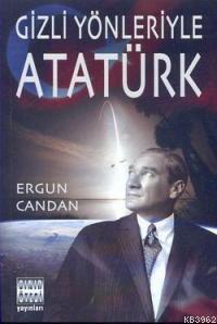 Gizli Yönleriyle Atatürk - Ergun Candan | Yeni ve İkinci El Ucuz Kitab