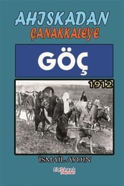Göç 1912 - Ahıskadan Çanakkaleye - İsmail Aydın | Yeni ve İkinci El Uc