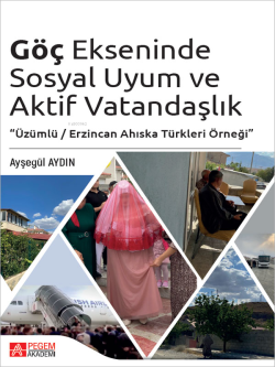 Göç Ekseninde Sosyal Uyum ve Aktif Vatandaşlık;"Üzümlü - Erzincan Ahıska Türkleri Örneği"