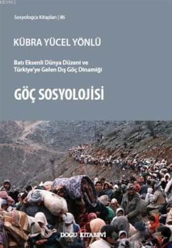Göç Sosyolojisi; Batı Eksenli Dünya Düzeni ve Türkiye'ye Gelen Dış Göç Dinamiği