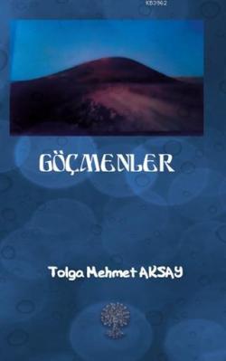 Göçmenler - Tolga Mehmet Aksay | Yeni ve İkinci El Ucuz Kitabın Adresi