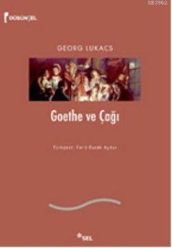 Goethe ve Çağı - Georg Lukács | Yeni ve İkinci El Ucuz Kitabın Adresi
