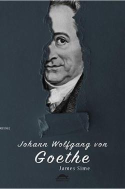 Goethe'nin Hayatı - James Sime | Yeni ve İkinci El Ucuz Kitabın Adresi